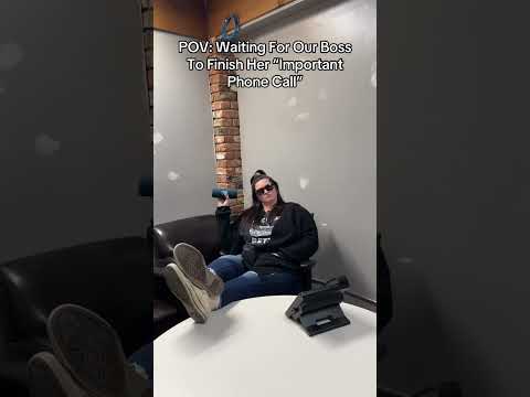 POV: The Boss is on an 'Important Phone Call'