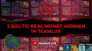 3BGL TO REAL MONEY! MIDMAN IN TEAMLUX #howtogetdls #growtopia #growtopiaprofit