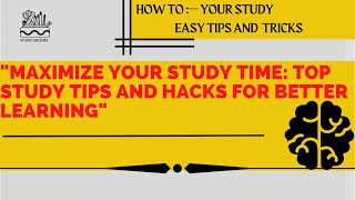 "Maximize Your Study Time: Top Study Tips and Hacks for Better Learning"