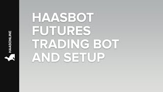 Haasbot's Futures Bot and How to Set It Up