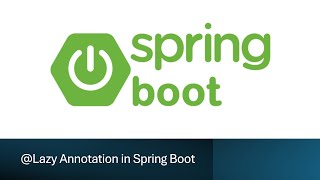 22. @Lazy Annotation in Spring Boot