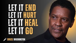 "LET IT END , LET IT HURT, LET IT HEAL , LET IT GO" |DENZELWASHINGTON| MOTIVATIONAL SPEECH