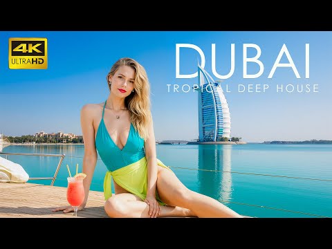 Dubai 4K 🇦🇪 The Best Of Relaxing Deep House 2025 🌺 Chill Tropical Summer Vocal | 4K UHD