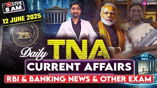 12th June 2025 | Daily Current Affairs | RBI & Banking News & Other Exam | TNA by Aditya Sir