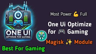 One Ui optimize for Gaming Module | Boost Gaming Performance on One UI: Ultimate Optimization Module