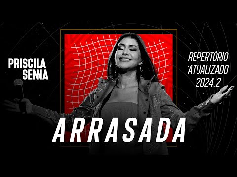 Priscila Senna - Arrasada (Repertório Atualizado 2024.2)