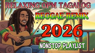 RELAXING TAGALOG REGGAE LOVE MUSIC 🎶 ROMANTIC CHILL VIBES 2026