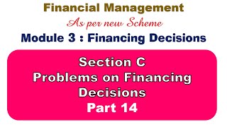 Problems on Financing Decision | Section C Problems | Part 14 | Financial Management