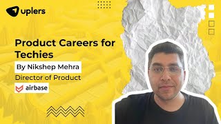 Product Careers for Techies ft. Nikshep Mehra, Airbase