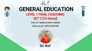LEVEL 1 FINAL COACHING | GENERAL EDUCATION SET 3 | LET MARCH 2026 | SIR IKEL