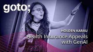 Health Insurance Appeals with Generative AI: From Lab to Production • Holden Karau • GOTO 2024