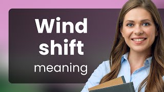 Understanding "Wind Shift" in English