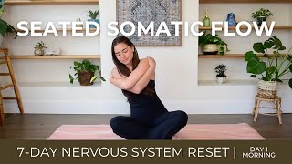 Seated Somatic Flow | Nervous System Reset Day 1 - Morning