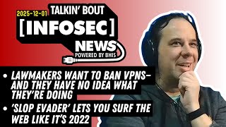 Lawmakers Want to Ban VPNs – Talkin' Bout [infosec] News 2025-12-01 #infosec #news
