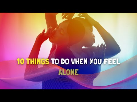 10 Things To Do When You Feel Alone