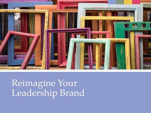 Reimagine Your Leadership Brand | February 25, 2020