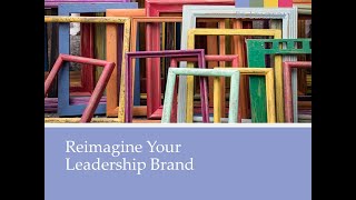 Reimagine Your Leadership Brand | February 25, 2020