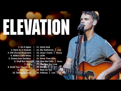 Elevation - 101 Best Christian Songs Of All Time 🙏 Worship Christian Songs 🙏 Worship Songs 20