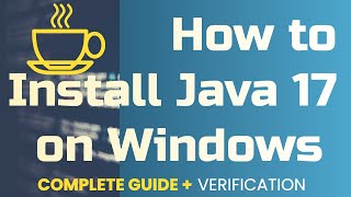 How to Install Java 17 on Windows | Complete Guide + Verification