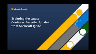 Exploring the Latest Container Security Updates from Microsoft Ignite