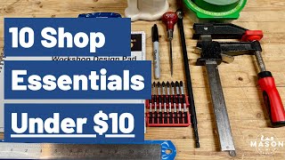 10 Shop Essentials Under $10 // Inexpensive Tools for Your Workshop