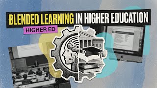Blended Learning in Higher Education (13 Minutes)