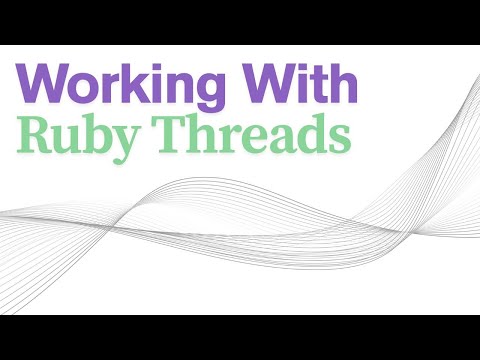 Working With Ruby Threads | Talk.rb