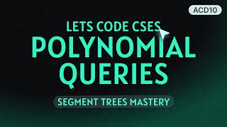 ACD10: Polynomial Range Updates and Queries Explained Through Code!