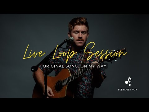 Live Loop Session: On My Way (Original Song)