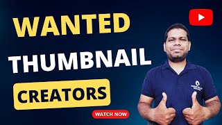 Wanted Thumbnail Editors for my YouTube Videos