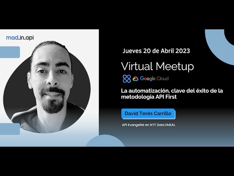 "La automatización, clave del éxito de la metodología API First" by David Terés Virtual Meetup.