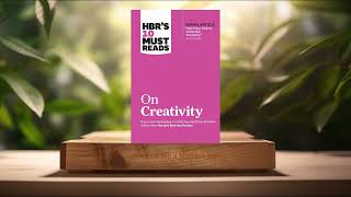 [Review] HBR's 10 Must Reads on Creativity  (Harvard Business Review) Summarized.