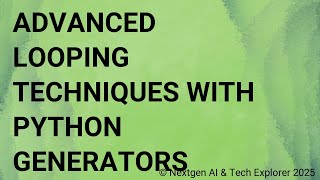 Advanced Looping Techniques with Python Generators