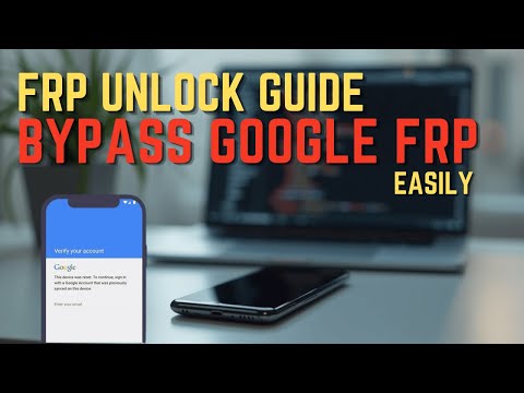 FRP Unlock Guide – Bypass Google Account Lock Easily