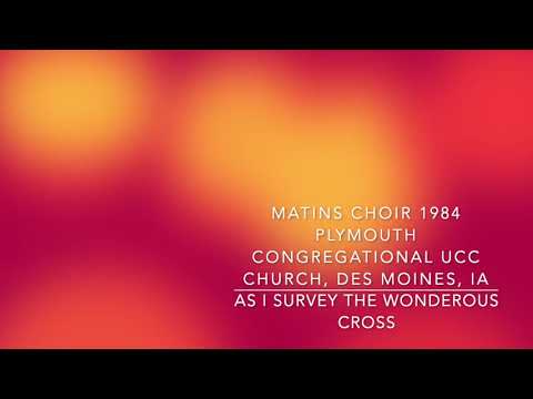 When I Survey the Wondrous Cross - Matins Choir