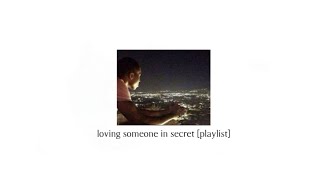 Loving someone in secret | Playlist