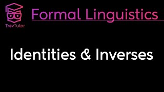 [Mathematical Linguistics] Identity Elements, Inverse Elements, and Zero Elements