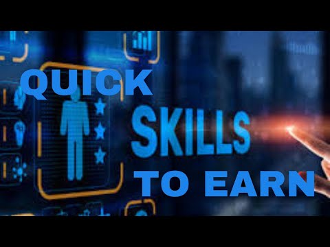Quick skills to earn