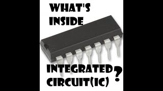 What's inside Integrated Circuit (IC)
