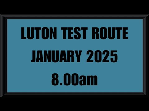 LUTON TEST ROUTE | DRIVING TEST | LEARN TO DRIVE - 8.00am JANUARY 2025