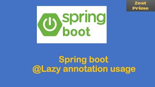 12.Spring Boot tutorial : @Lazy annotation usage with practical examples |Zest prime
