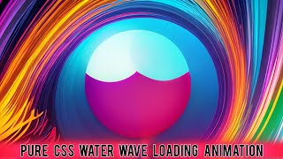 Hypnotic Water Wave Loading Animation (Pure CSS, No Images!)