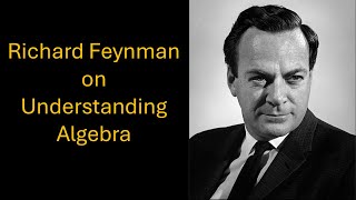 Richard Feynman on Understanding Algebra | Learn How to Really Think Mathematically