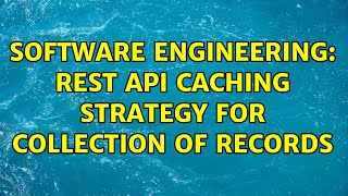 Software Engineering: REST API caching strategy for collection of records