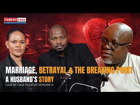 Marriage, Betrayal & The Breaking Point: A Husband’s Story | Case By Case Podcast