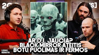PVS #200 LUKAS KERAITIS (Ar D.I. jaučia? Black Mirror ateitis)