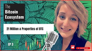 Bitcoin Ecosystem EP3 - HOW BITCOIN WORKS - Properties of Bitcoin and How do we get to 21 Million?