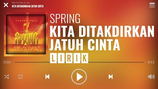 Spring - Kita Ditakdirkan Jatuh Cinta [Lirik]