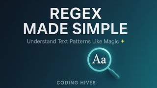 Regex Made Simple | Regex for Absolute Beginners Understand Text Patterns in Minutes | Coding Hives