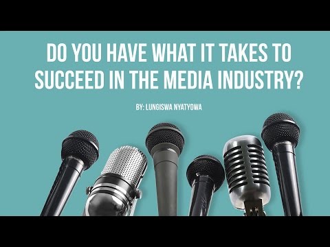 Do You Have What it Takes to Succeed in the Media Industry?